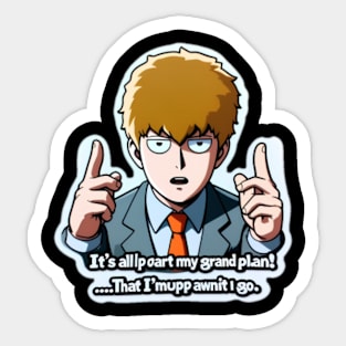 Reigen with the quote: "It's all part of my grand plan! ...That I'm making up as I go." Sticker